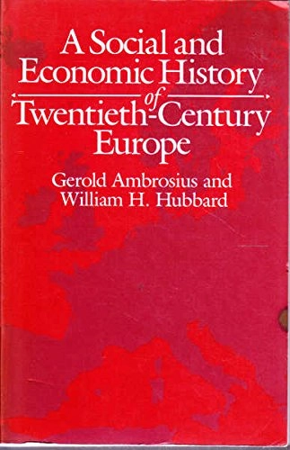 A social and economic history of twentieth-century Europe; Gerold Ambrosius; 1989