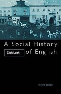 A social history of English; Dick Leith; 1997
