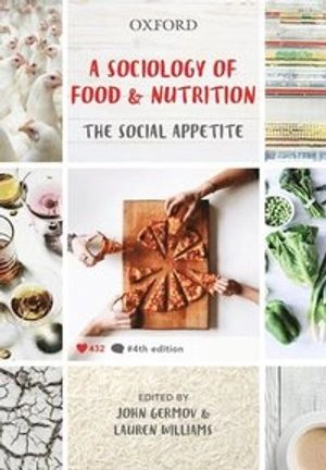 A sociology of food and nutrition : the social appetite; John Germov, Lauren Williams; 2016