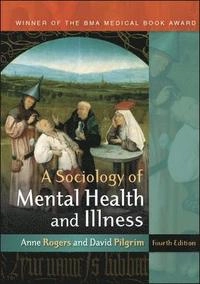 A sociology of mental health and illness; Anne. Rogers; 2010