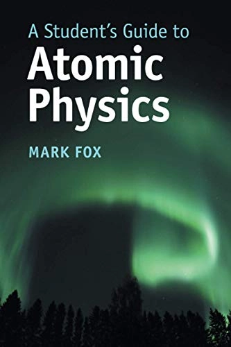 A student's guide to atomic physics; Mark Fox; 2018