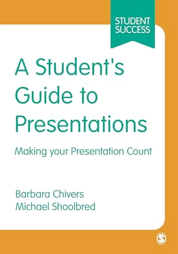 A student's guide to presentations : making your presentation count; Barbara Chivers; 2007