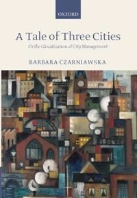 A tale of three cities : or the glocalization of city management; Barbara Czarniawska; 2002