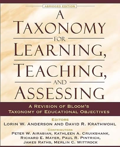 A taxonomy for learning, teaching, and assessing : a revision of Bloom's taxonomy of educational objectives; Lorin W. Anderson, David R. Krathwohl, Peter W. Airasian; 2001