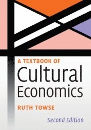 A textbook of cultural economics; Ruth Towse; 2019