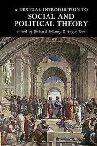 A textual introduction to social and political theory; Richard Bellamy, Angus Ross; 1996