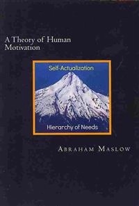 A theory of human motivation; Abraham H. Maslow; 2013