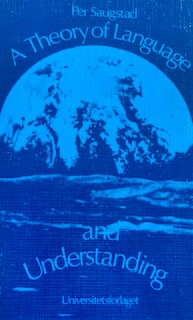 A theory of language and understanding; Per Saugstad; 1980