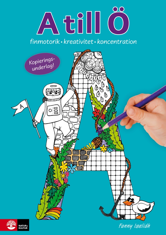A till Ö : finmotorik, kreativitet och koncentration; Fanny Iselidh; 2019