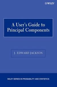 A User's Guide to Principal Components; J. Edward Jackson; 2003