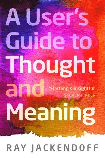 A User's Guide to Thought and Meaning; Ray Jackendoff; 2015