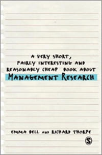 A very short, fairly interesting and reasonably cheap book about management research; Emma Bell; 2013