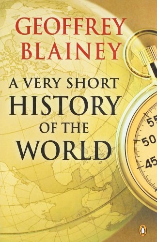 A Very Short History of the World; Geoffrey Blainey; 2007