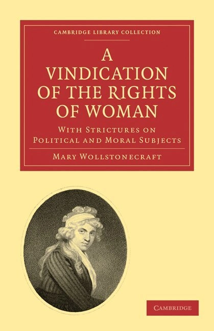 A vindication of the rights of woman : with strictures on political and other subjects; Mary Wollstonecraft; 2010