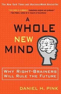 A whole new mind : moving from the information age to the conceptual age; Daniel H. Pink; 2005