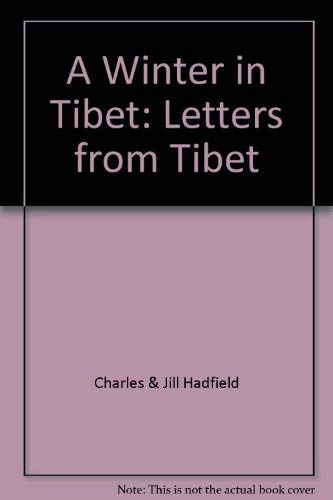 A Winter in Tibet; Charles Hadfield, Jill Hadfield; 1988