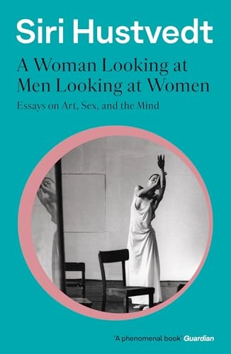 A Woman Looking at Men Looking at Women; Siri Hustvedt; 2017
