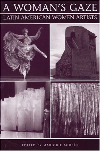 A woman's gaze : Latin American women artists; Marjorie Agosin, Isabel Allende; 1998