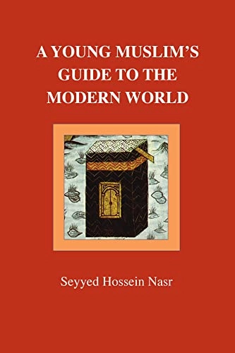 A young Muslim's guide to the modern world; Seyyed Hossein Nasr; 1993