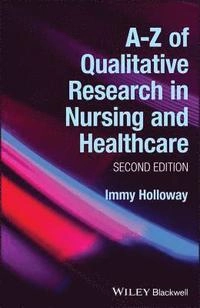 A-Z of Qualitative Research in Nursing and Healthcare; Immy Holloway; 2008