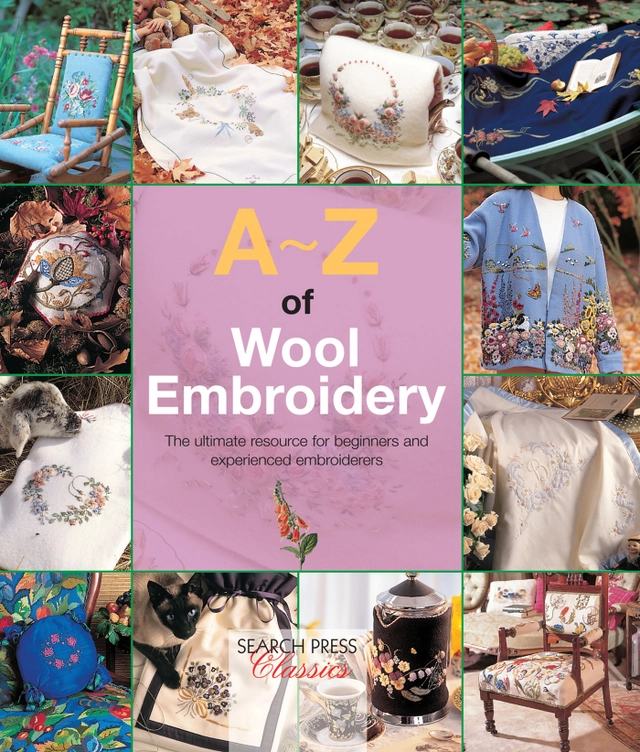 A-z of wool embroidery - the ultimate resource for beginners and experience; Country Bumpkin; 2017