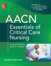 AACN Essentials of Critical Care Nursing; Suzanne Burns; 2018