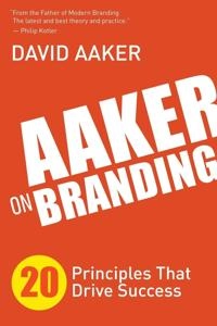 Aaker on branding : 20 principles that drive success; David A. Aaker; 2014