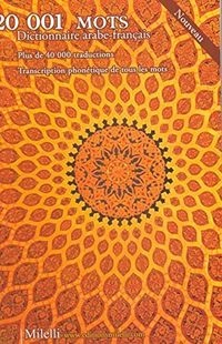 عشرون ألف كلمة وكلمة: معجم عربي ـ فرنسي; Jinane Chaker-Sultani, Jean-Pierre Milelli