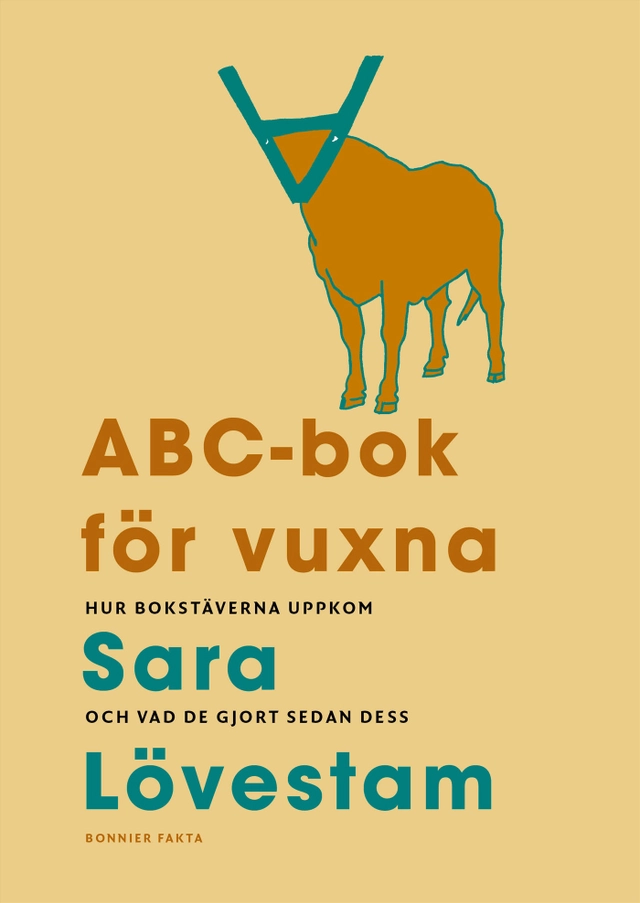 ABC-bok för vuxna : hur bokstäverna uppkom och vad de gjort sedan dess; Sara Lövestam; 2024