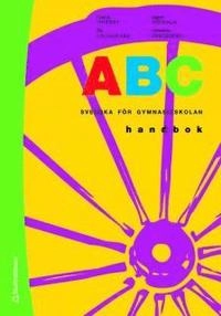 ABC Handboken - Svenska för gymnasieskolan; Catrin Norrby, Eje Ljungmark, Ingvar Sjöholm, Marianne Söderberg; 2007