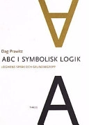 ABC i symbolisk logik - Logikens språk och grundbegrepp; Dag Prawitz; 2001