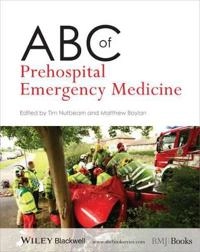 ABC of Prehospital Emergency Medicine; Tim Nutbeam, Matthew Boylan; 2013