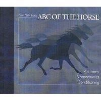 ABC of the horse : a handbook of equine anatomy, biomechanics, and conditioning; Pauli Grönberg; 2002
