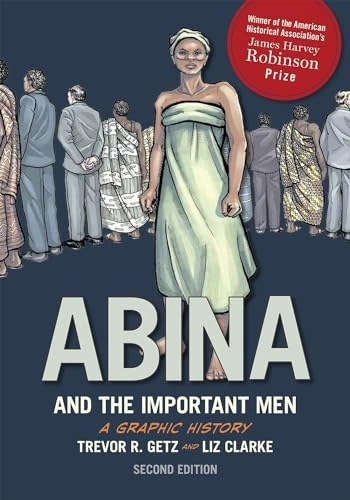 Abina and the important Men : a graphic history; Trevor R. Getz; 2016
