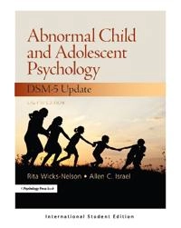 Abnormal child and adolescent psychology with DSM-V updates : international student edition; Rita Wicks-Nelson; 2016