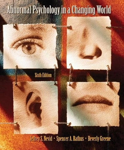 Abnormal Psychology In A Changing World; Jeffrey S. Nevid, Spencer A. Rathus, Beverly Greene; 2005