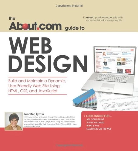 About.com Guide to Web Design: Build and Maintain a Dynamic, User-Friendly Web Site Using HTML, CSS and Javascript; Jennifer Kyrnin; 2007