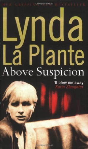 ABOVE SUSPICION; LYNDA LA PLANTE; 2005