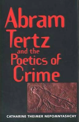 Abram Tertz and the poetics of crime; Catharine Theimer Nepomnyashchy; 1995