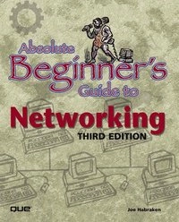 Absolute Beginner's Guide to Networking; Joe Habraken; 2001