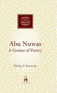 Abu Nuwas : a genius of poetry; Philip F. Kennedy; 2005