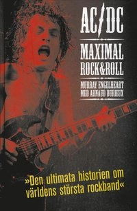 AC/DC : Maximal Rock & Roll; Murray Engleheart, Arnaud Durieux; 2007