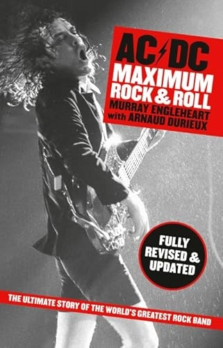 AC/DC: Maximum Rock and Roll; Murray Engleheart, Arnaud Durieux; 2006