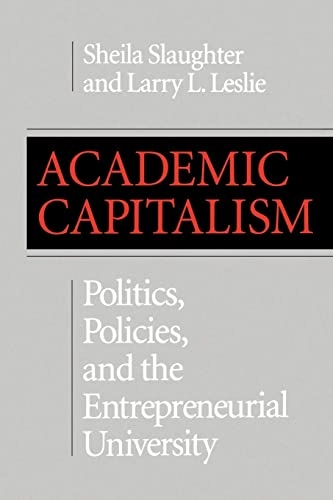 Academic capitalism : politics, policies, and the entrepreneurial university; Sheila Slaughter; 1997