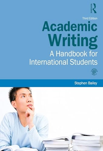Academic writing : a handbook for international students; Stephen Bailey; 2011
