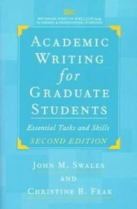 Academic writing for graduate students : essential tasks and skills; John M. Swales; 2004