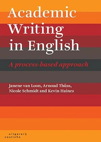 Academic Writing in English: A Process-based Approach; Janene van Loon, Arnoud Thüss, Nicole Schmidt (English as a foreign language teacher), Kevin Haines