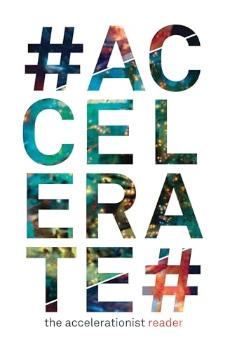 #Accelerate#; Robin Mackay, Armen Avanessian; 2014