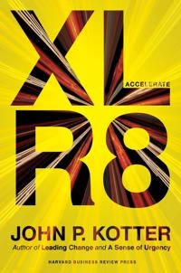 Accelerate : building strategic agility for a faster-moving world; John P. Kotter; 2014