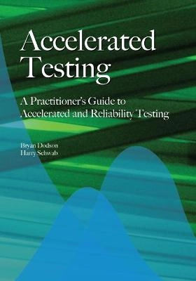 Accelerated Testing; Barry L. Dodson, Harry L. Schwab; 2006